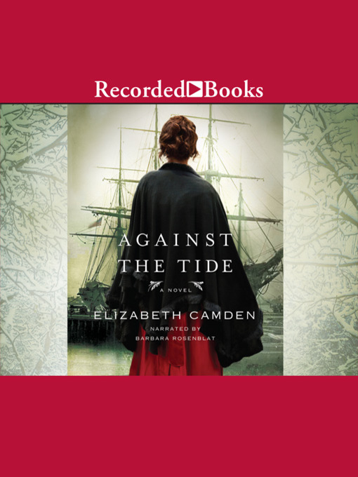 Title details for Against the Tide by Elizabeth Camden - Available